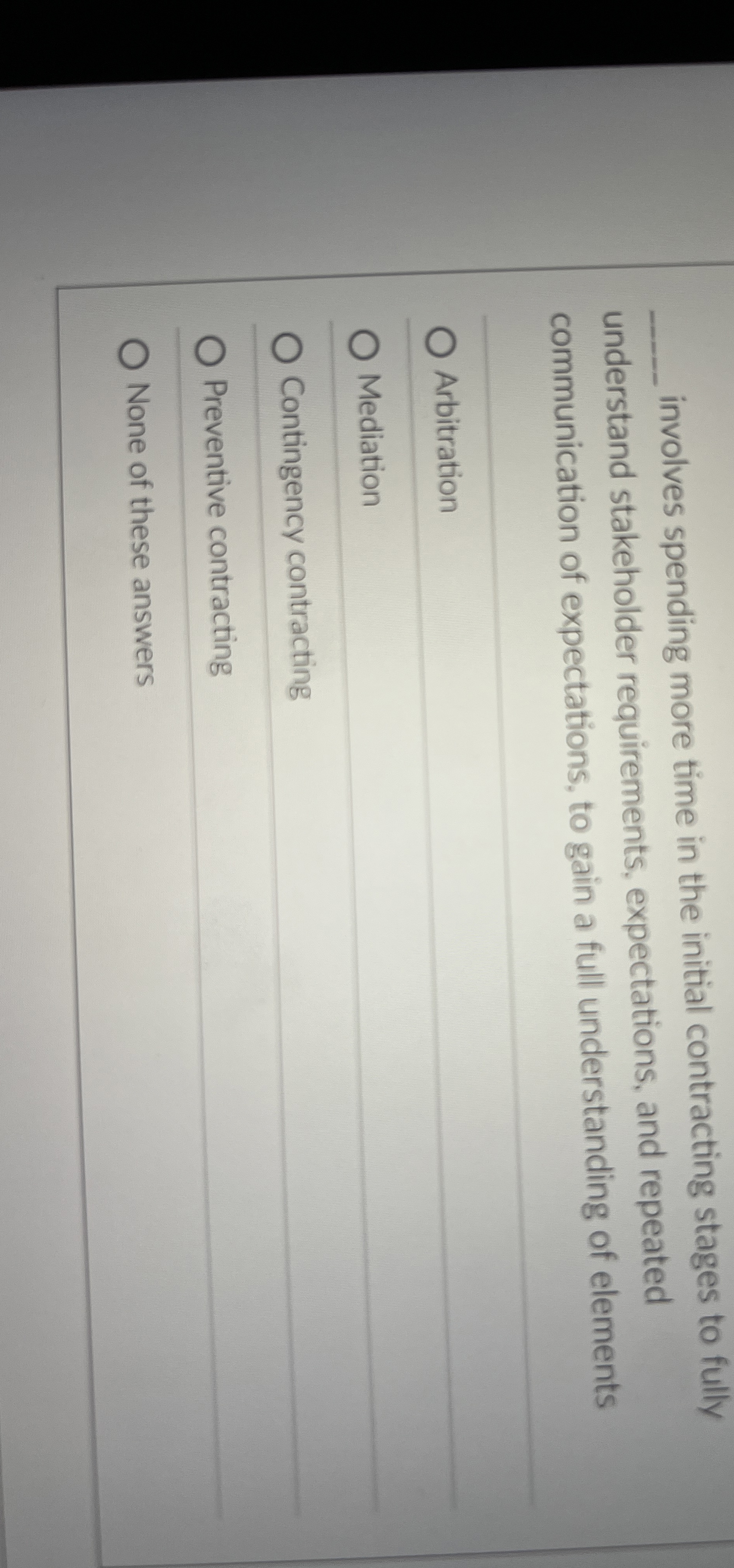  q, involves spending more time in the initial contracting stages to