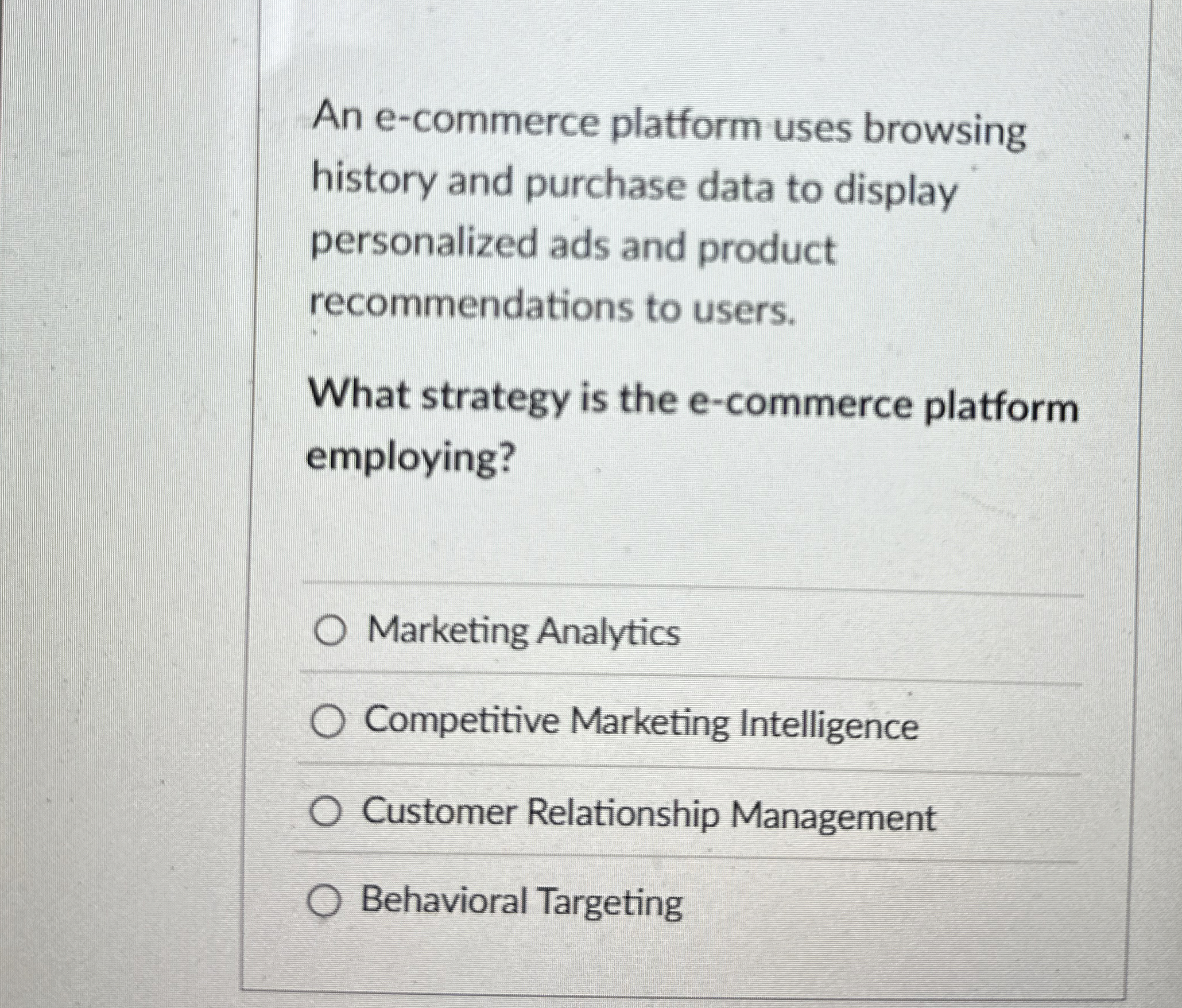  An e-commerce platform uses browsing history and purchase data to display