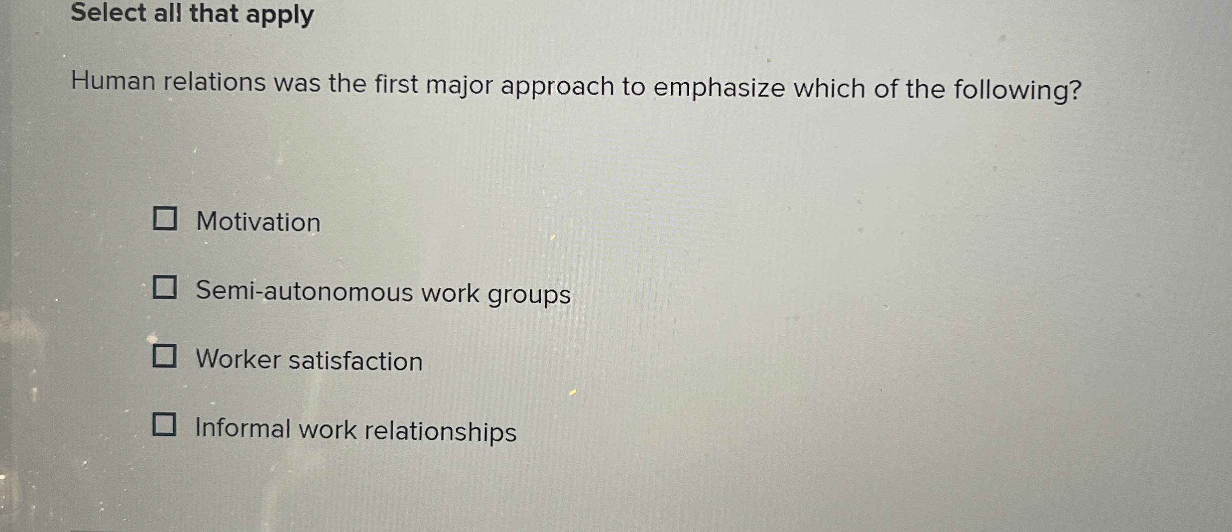  Select all that apply Human relations was the first major approach