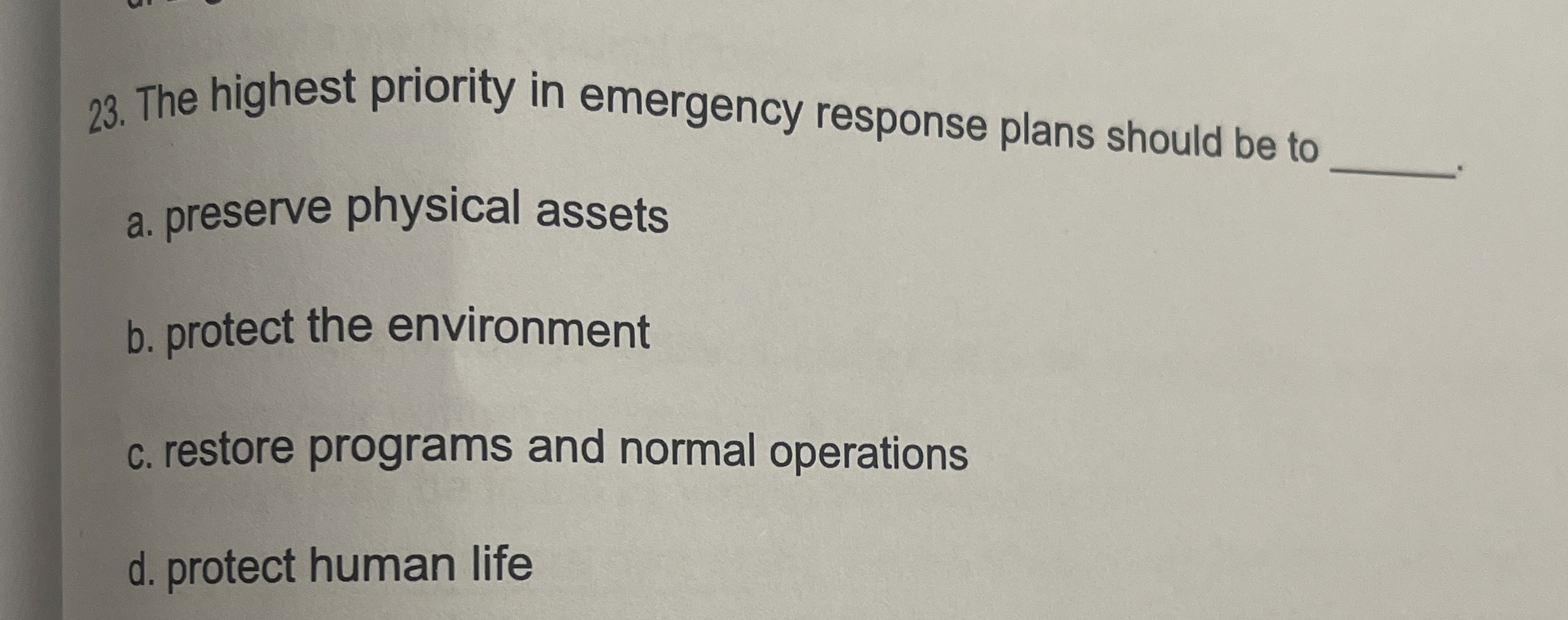  The highest priority in emergency response plans should be to a.