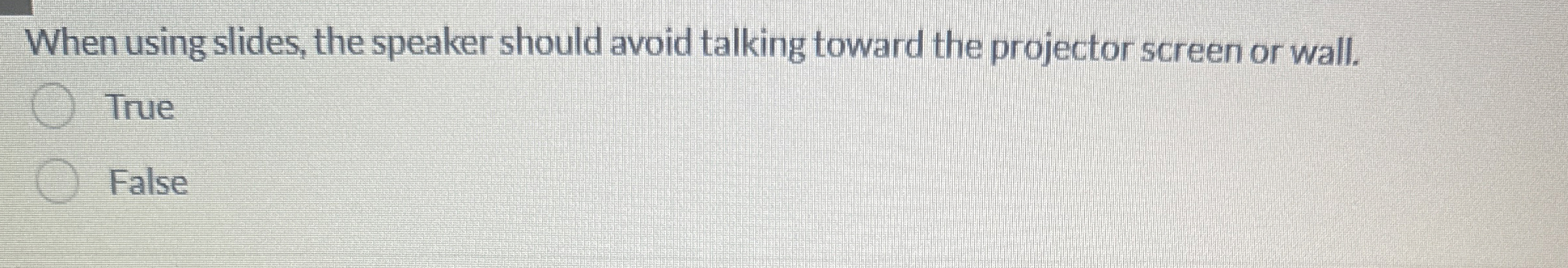  When using slides, the speaker should avoid talking toward the projector
