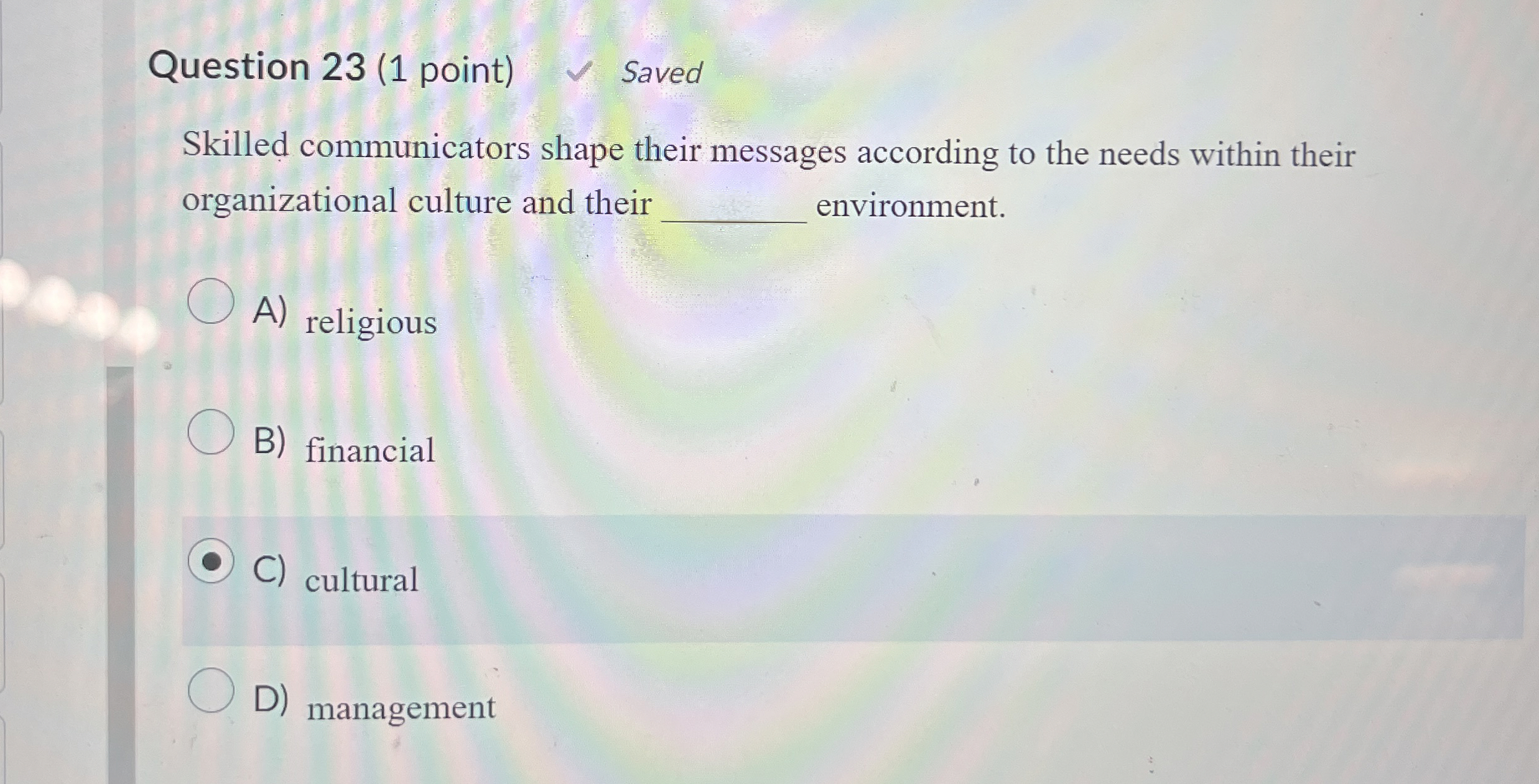  Question 23(1 point) Skilled communicators shape their messages according to the
