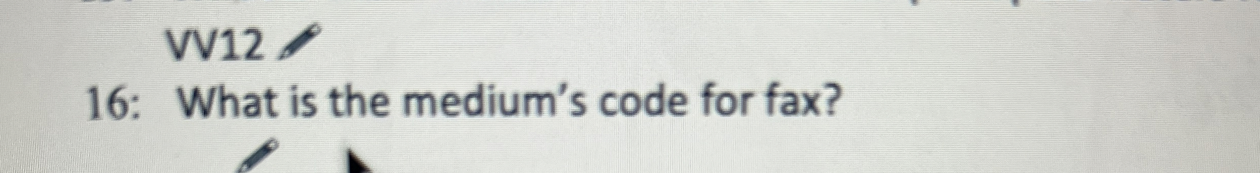  16: What is the medium's code for fax? 