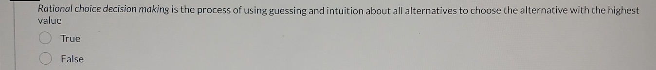  Rational choice decision making is the process of using guessing and
