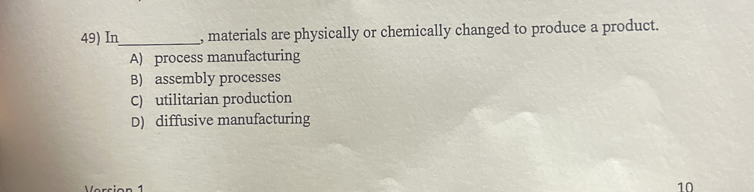  Ir q, materials are physically or chemically changed to produce a