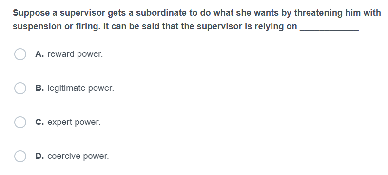  Suppose a supervisor gets a subordinate to do what she wants
