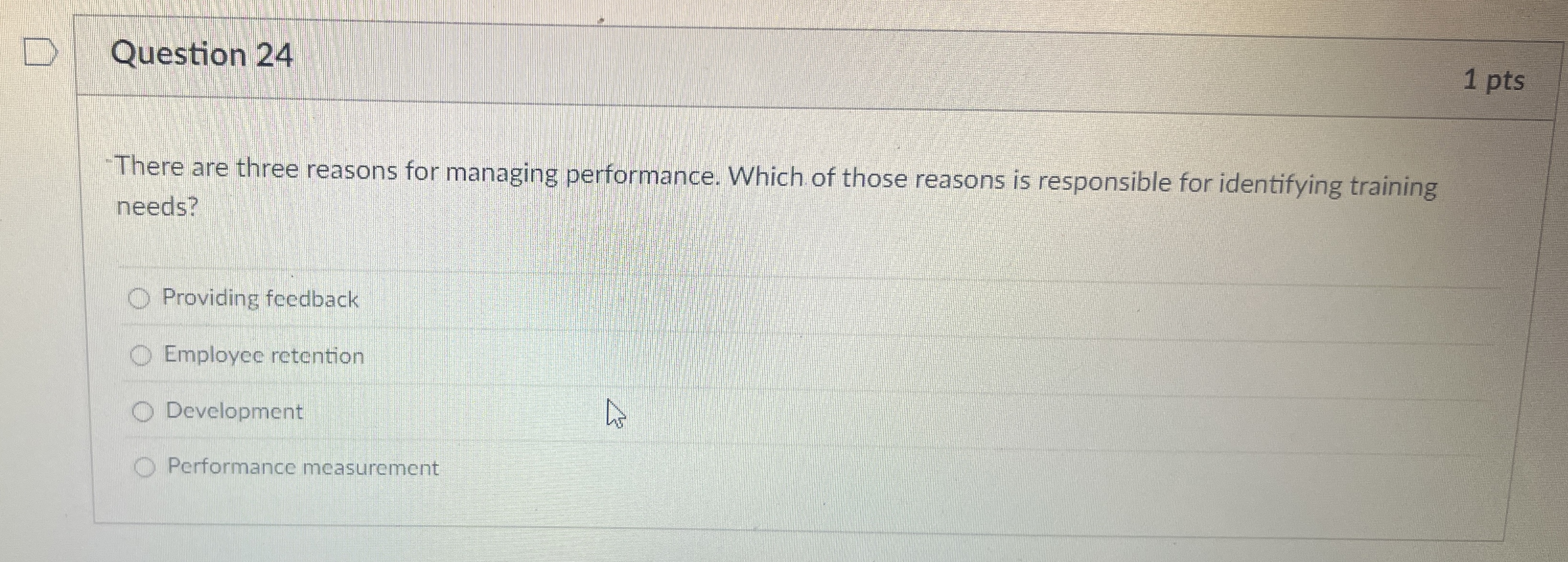  Question 24 1 pts -There are three reasons for managing performance.