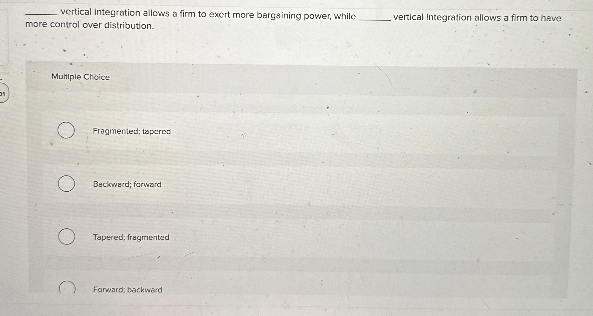  q, vertical integration allows a firm to exert more bargaining power,