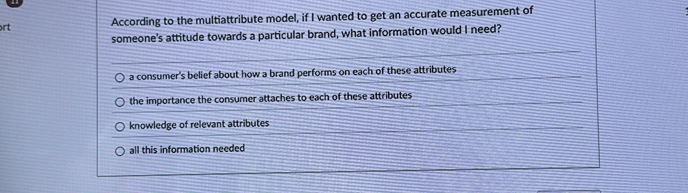  According to the multiattribute model, if I wanted to get an