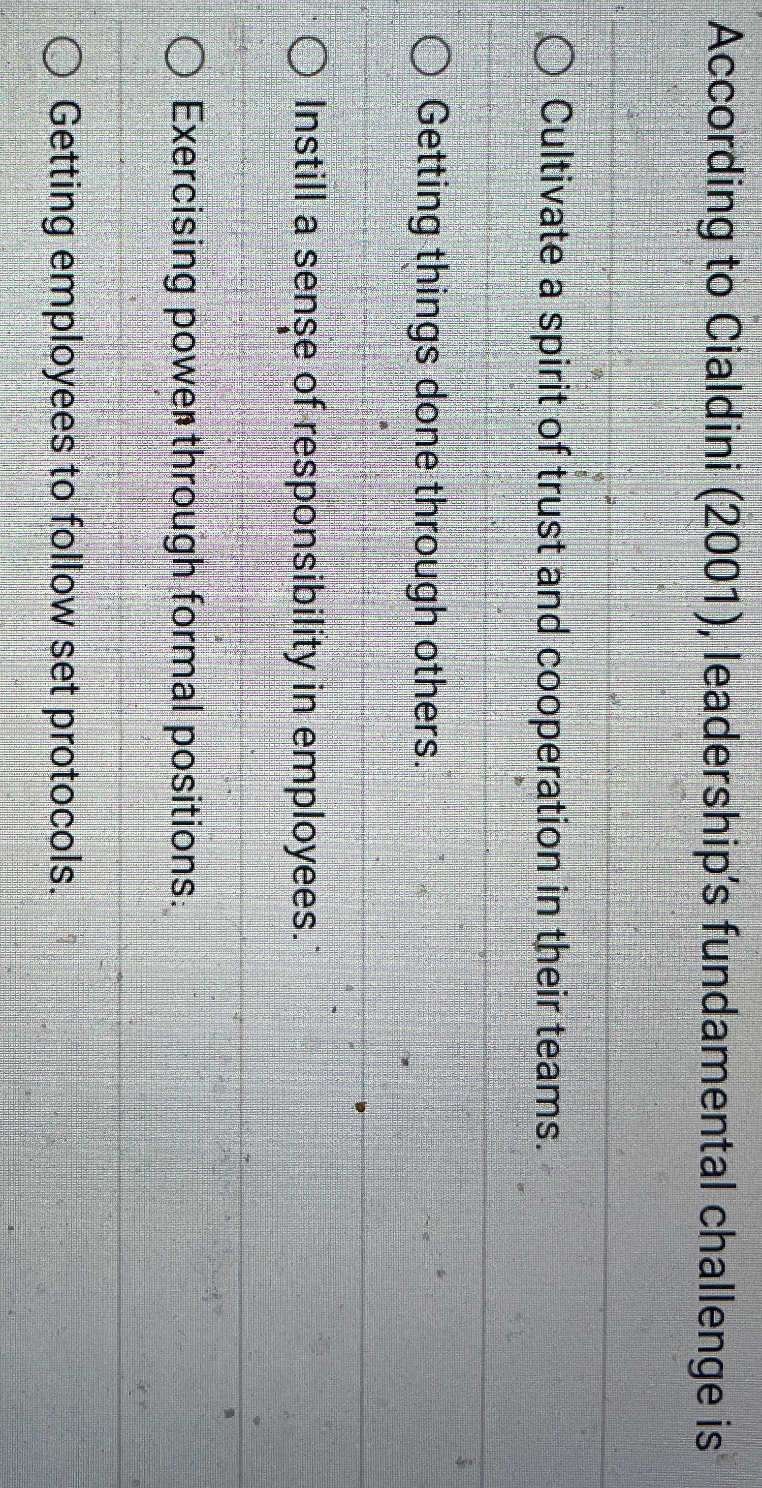  According to Cialdini (2001), leadership's fundamental challenge is Cultivate a spirit