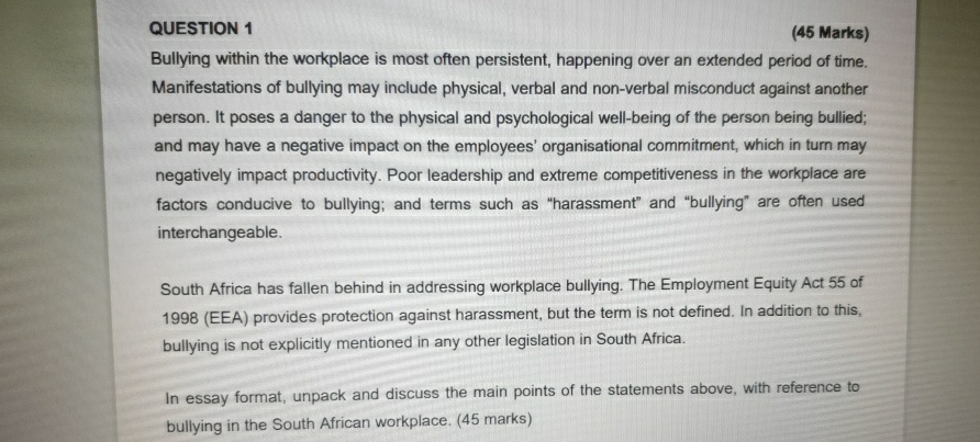  QUESTION 1 (45 Marks) Bullying within the workplace is most often