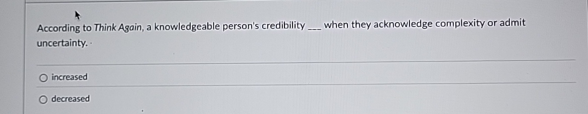  According to Think Again, a knowledgeable person's credibility q, when they
