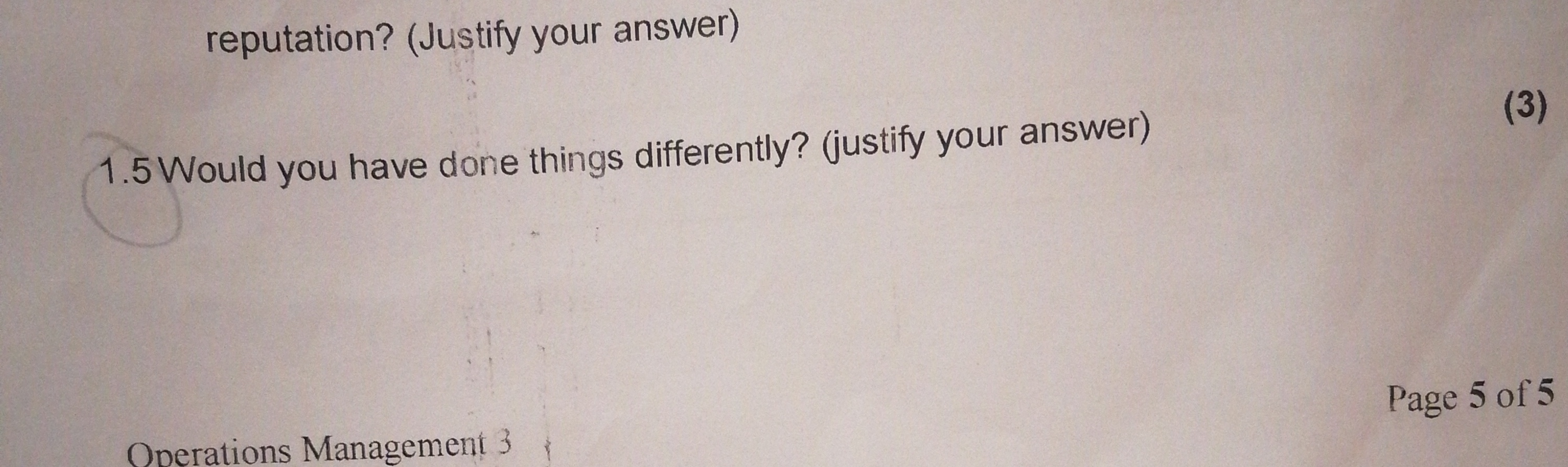  reputation? ( 1.5 Would you have done things differently? (justify your