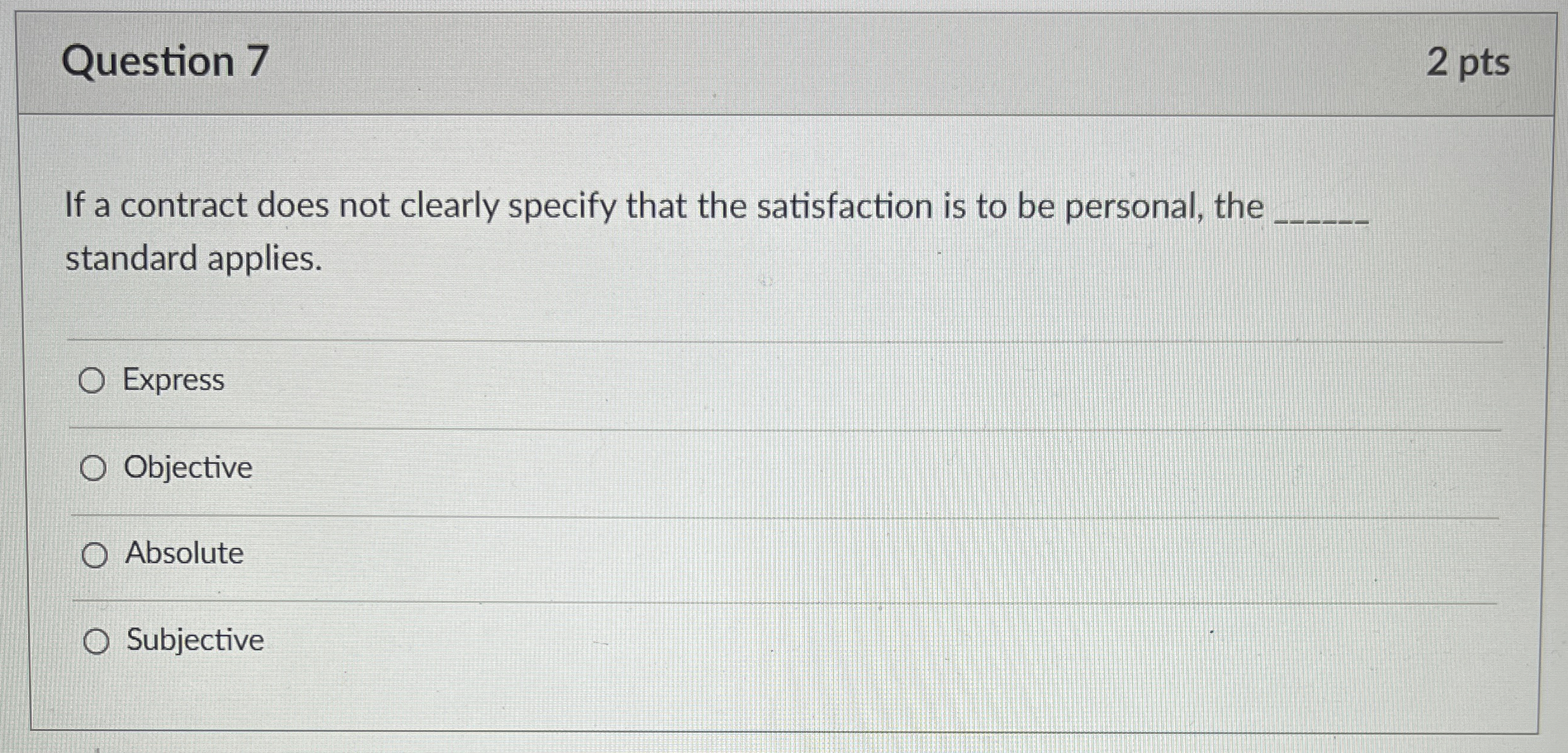  Question 7 2 pts If a contract does not clearly specify