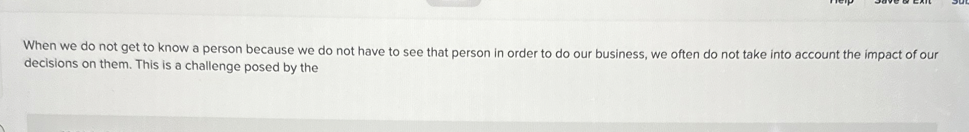  When we do not get to know a person because we