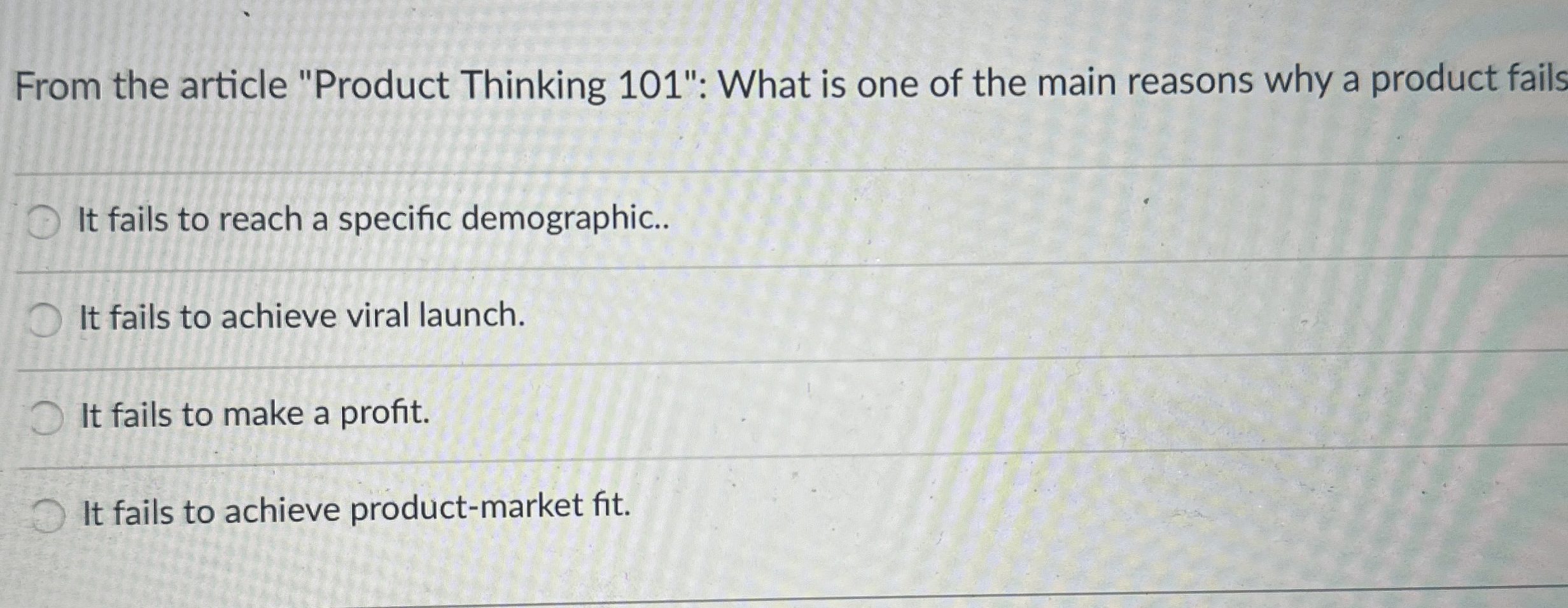  From the article "Product Thinking 101": What is one of the