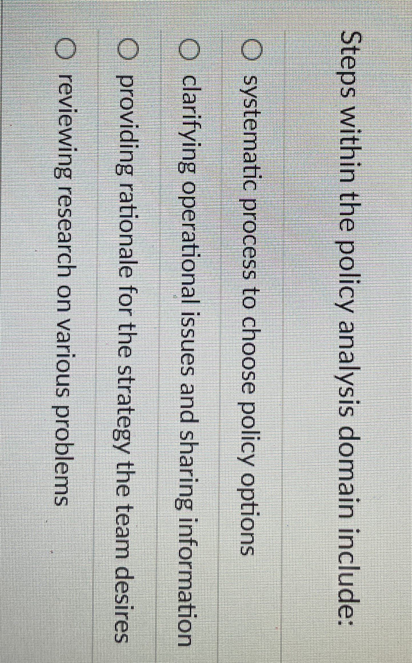  Steps within the policy analysis domain include: systematic process to choose
