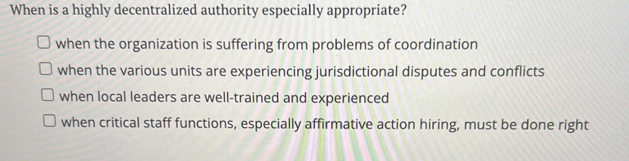  When is a highly decentralized authority especially appropriate? when the organization