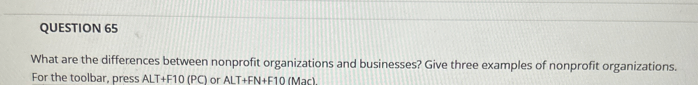  QUESTION 65 What are the differences between nonprofit organizations and businesses?