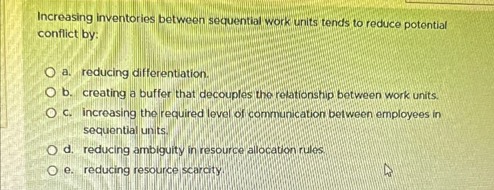 Increasing inventories between sequential work units tends to reduce potential conflict