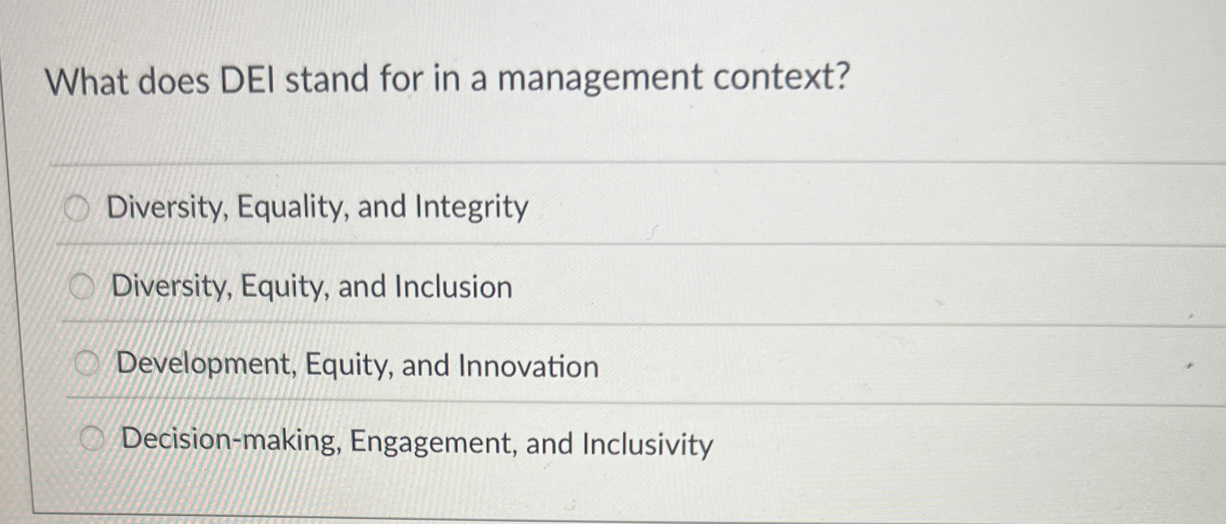  What does DEI stand for in a management context? Diversity, Equality,