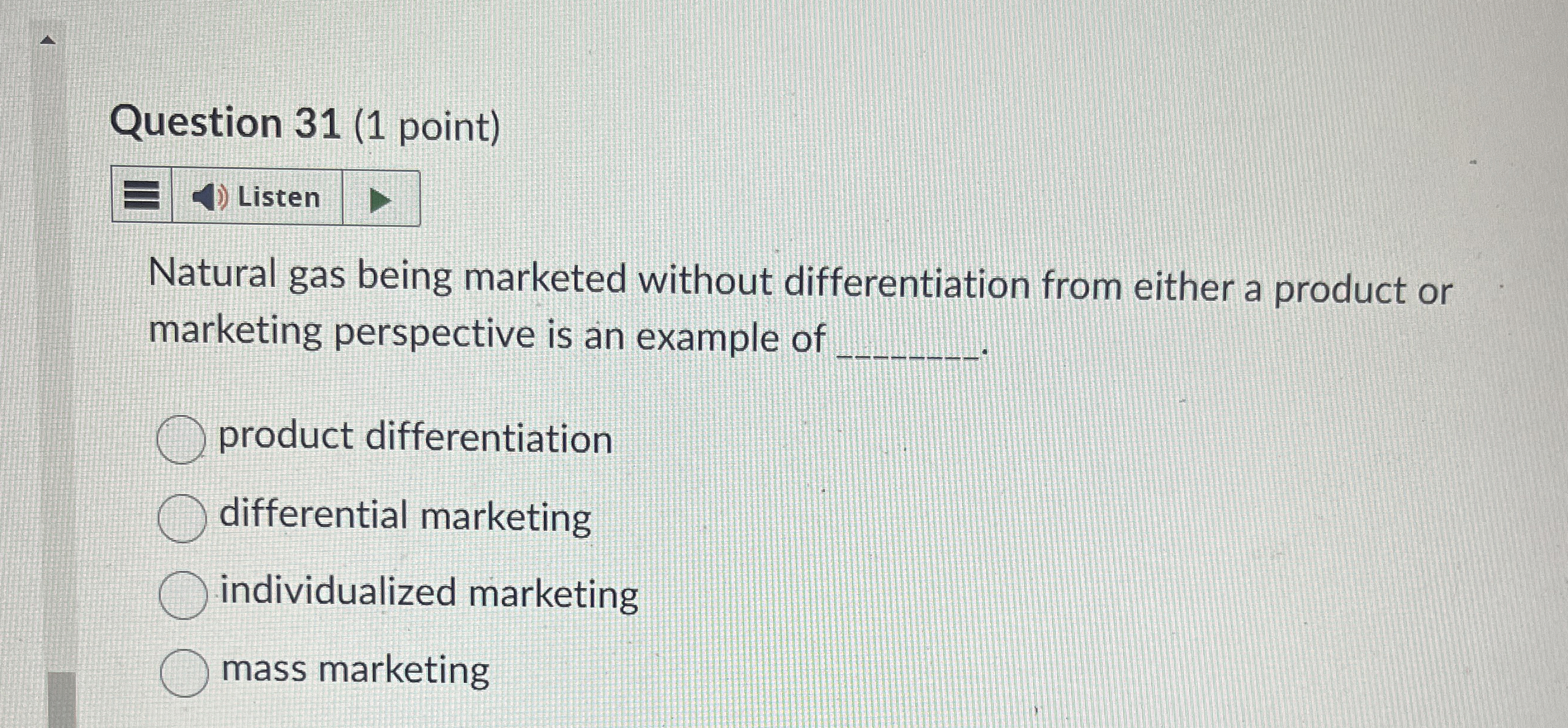 Question 31(1 point) Natural gas being marketed without differentiation from either