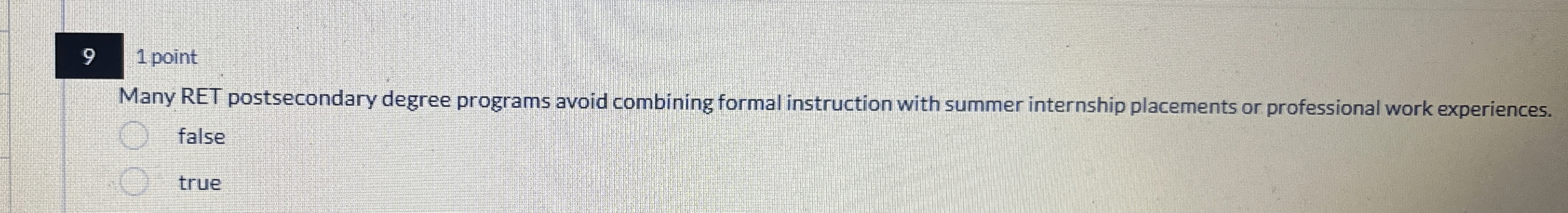  91 point Many RET postsecondary degree programs avoid combining formal instruction