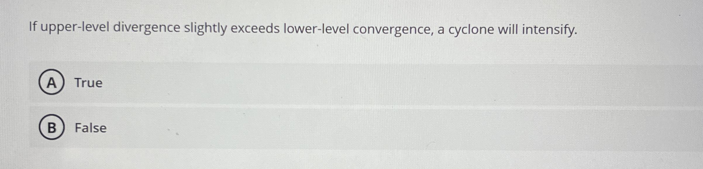  If upper-level divergence slightly exceeds lower-level convergence, a cyclone will intensify.