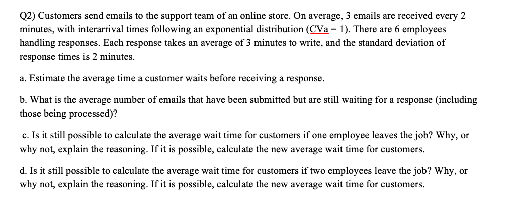  Q2) Customers send emails to the support team of an online