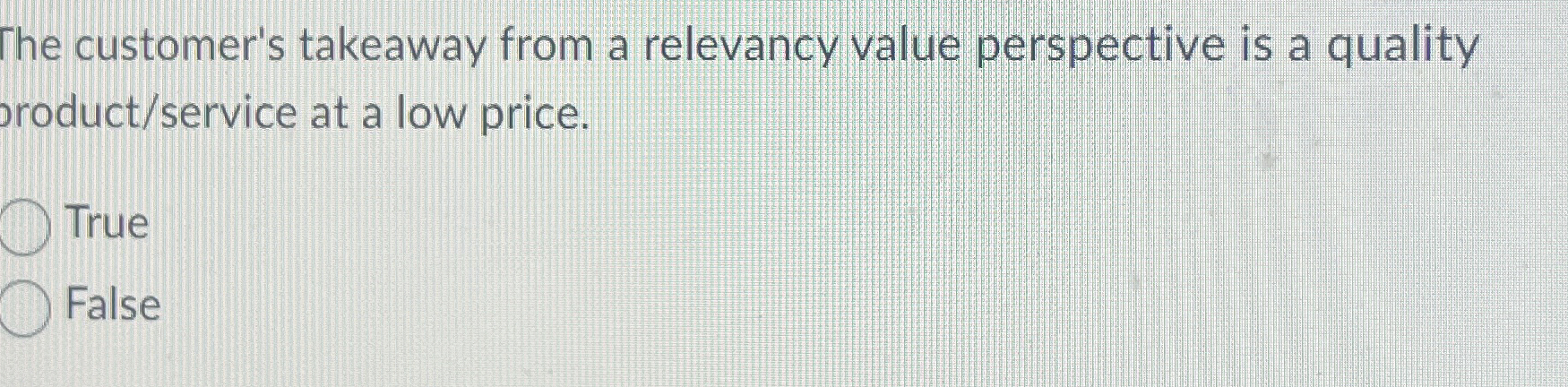  The customer's takeaway from a relevancy value perspective is a quality
