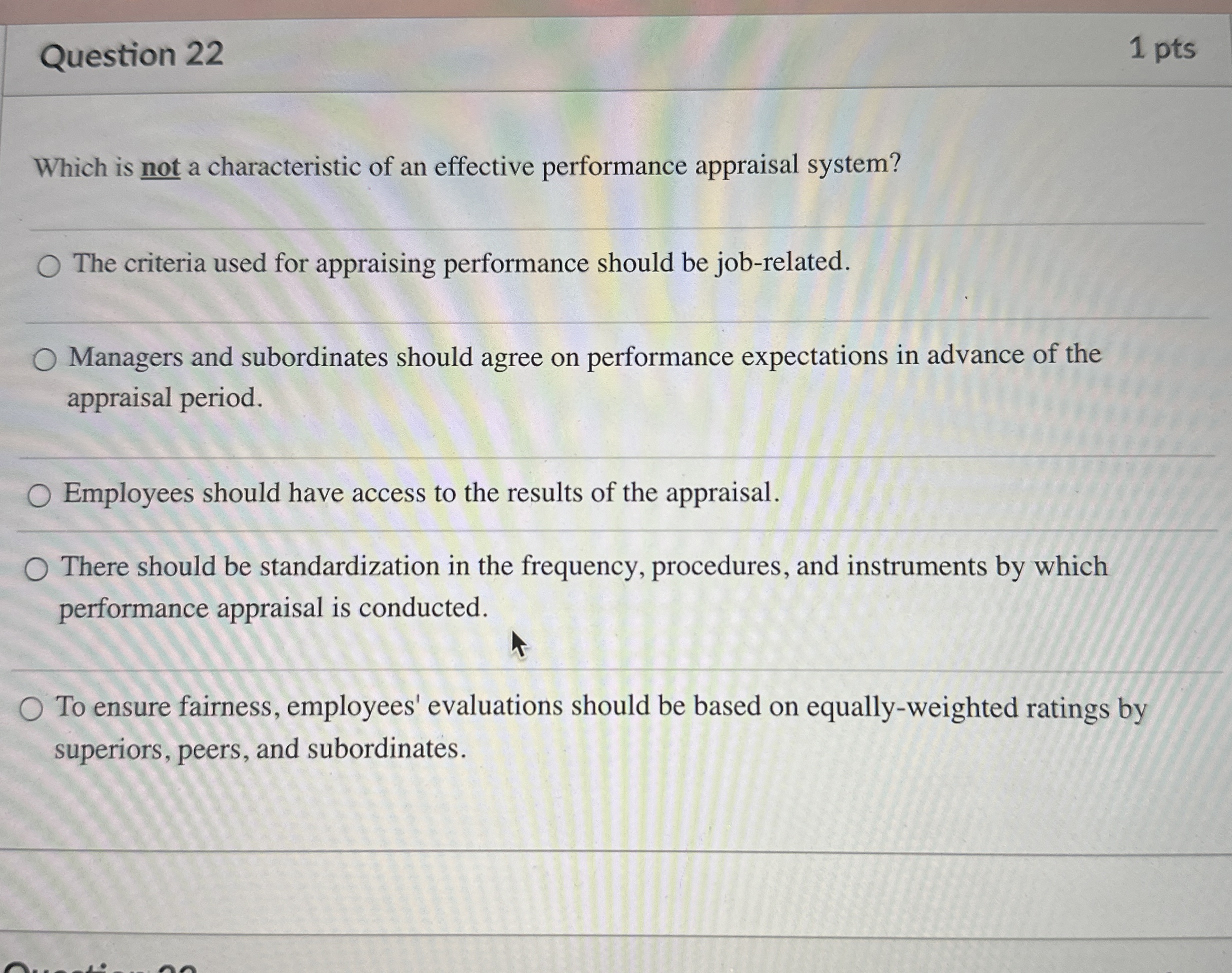  Question 22 1 pts Which is not a characteristic of an