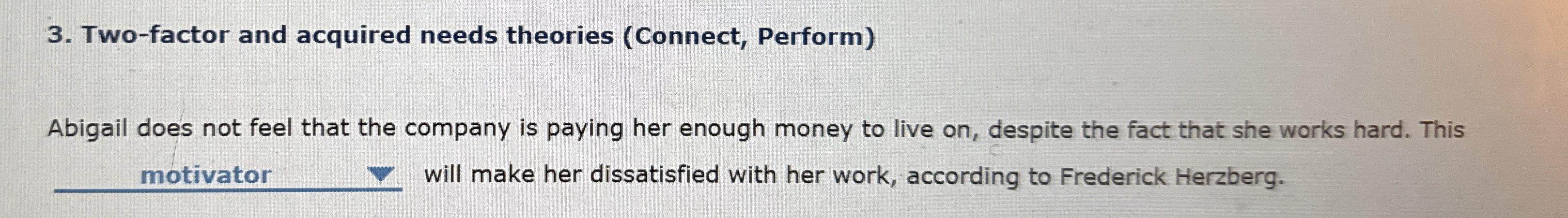  Two-factor and acquired needs theories (Connect, Perform) Abigail does not feel