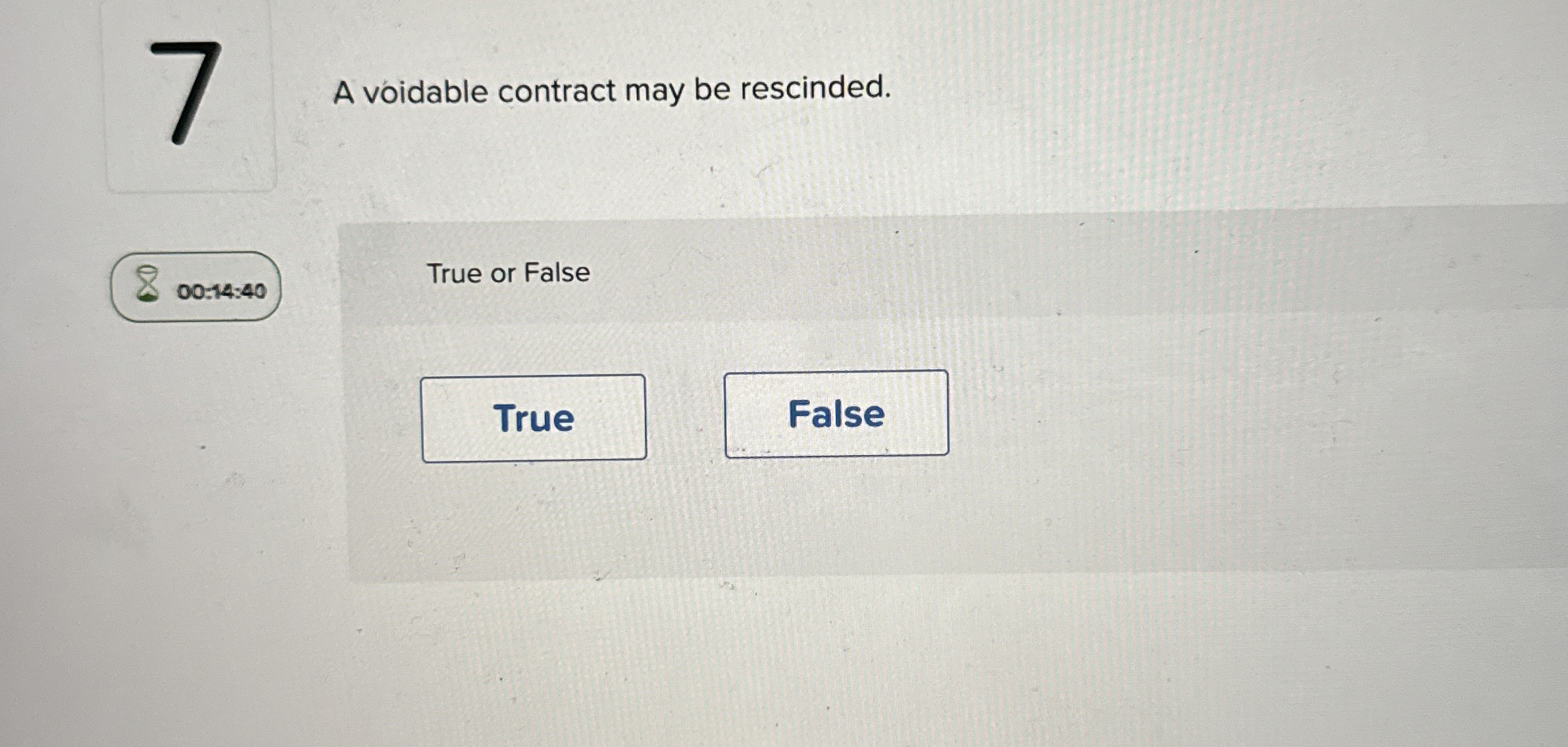  A voidable contract may be rescinded. 00:14:40 True or False 