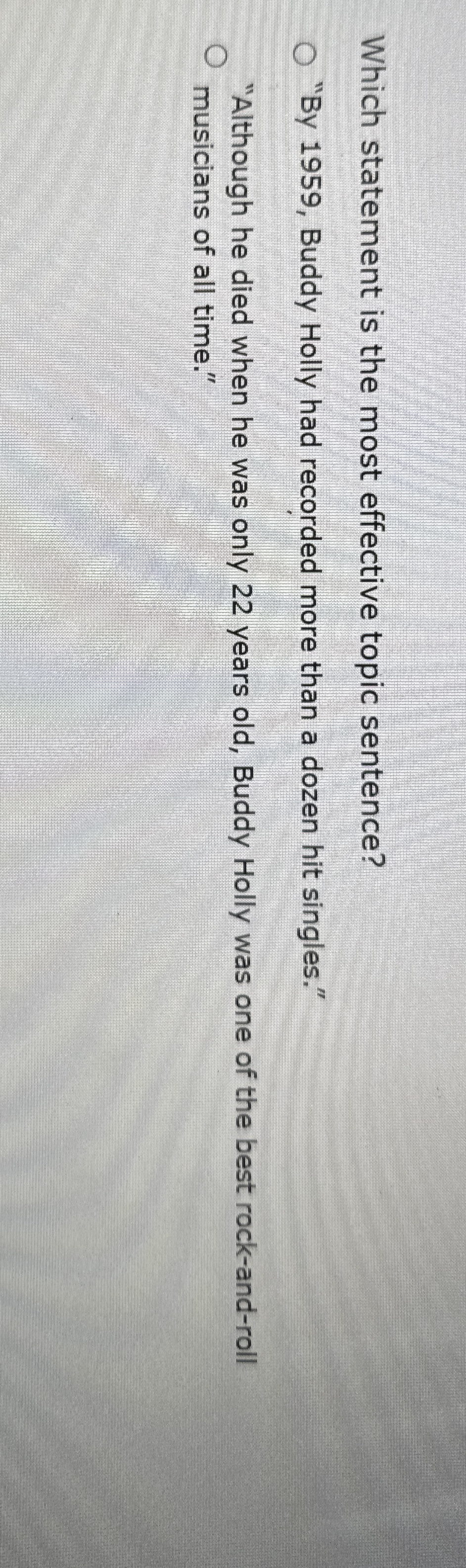  Which statement is the most effective topic sentence? "By 1959, Buddy