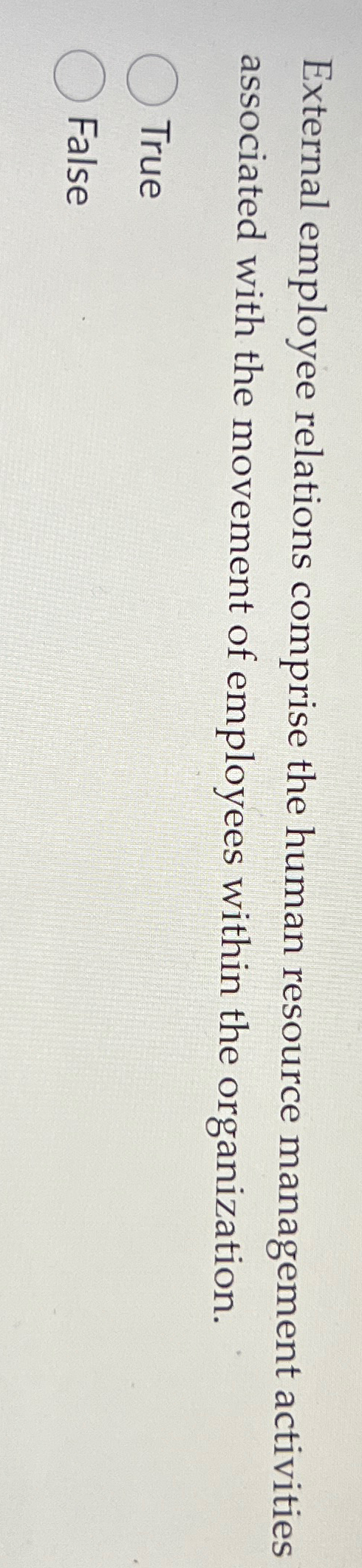  External employee relations comprise the human resource management activities associated with