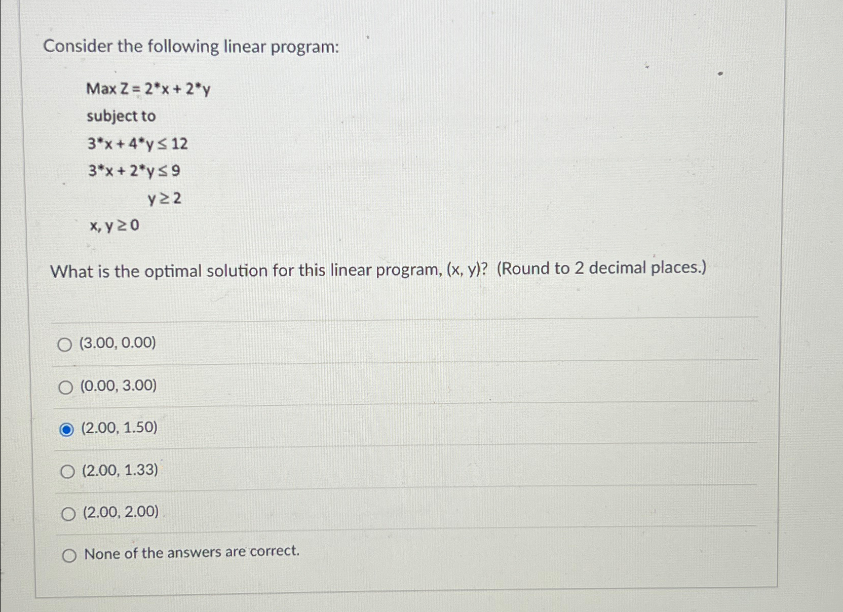  Consider the following linear program: MaxZ=2**x+2**y subject to 3**x+4**y12 3**x+2**y9 ,y2