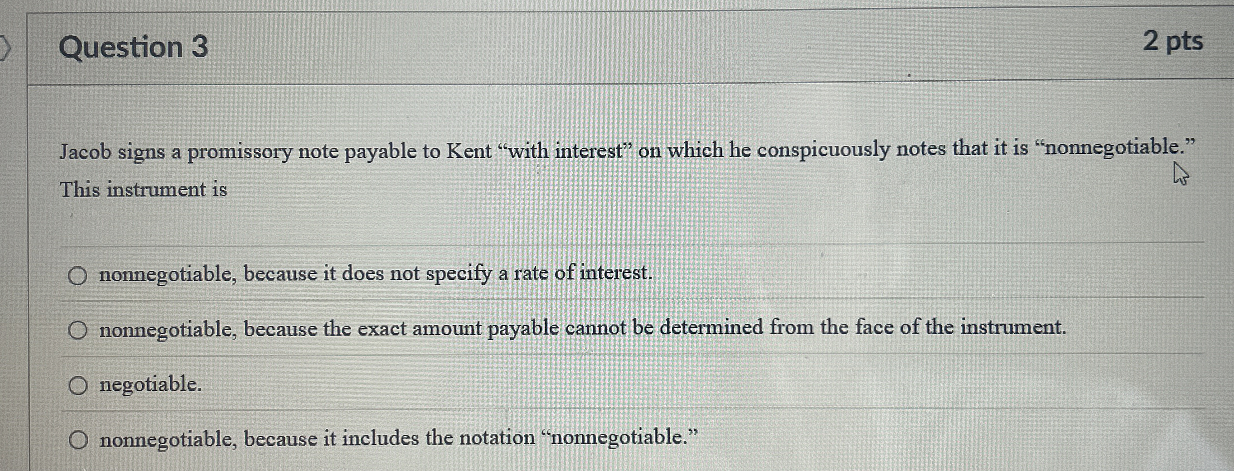 Question 3 2 pts Jacob signs a promissory note payable to