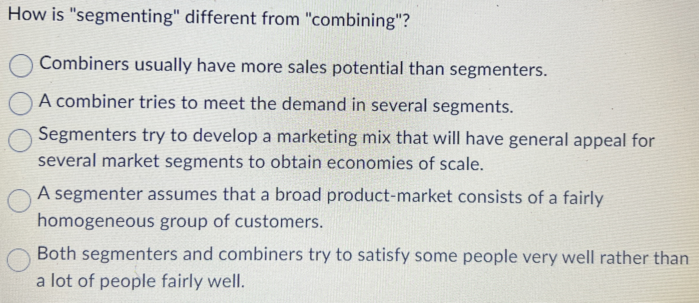 How is "segmenting" different from "combining"? Combiners usually have more sales