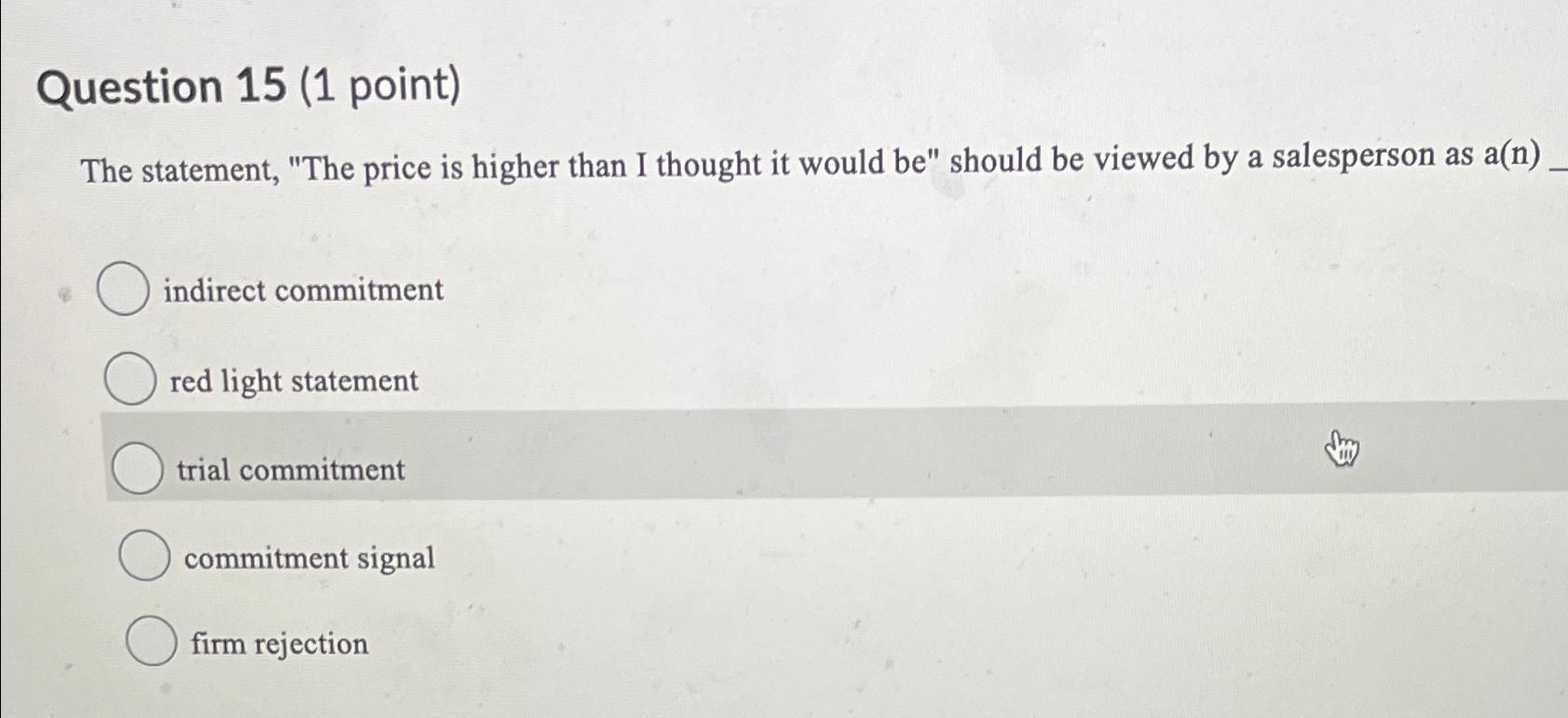  Question 15(1 point) The statement, "The price is higher than I