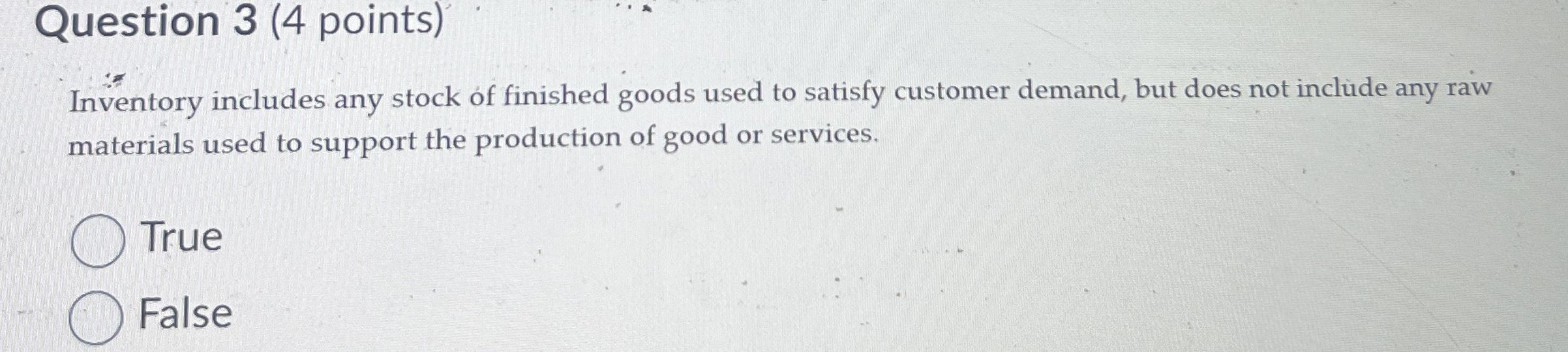  Question 3(4 points) Inventory includes any stock of finished goods used