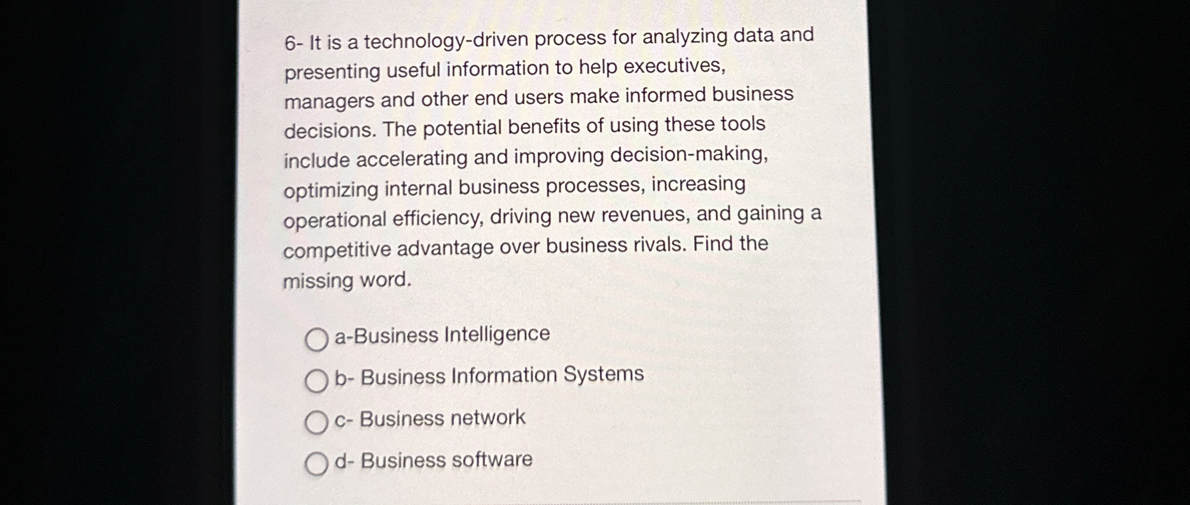  6- It is a technology-driven process for analyzing data and presenting