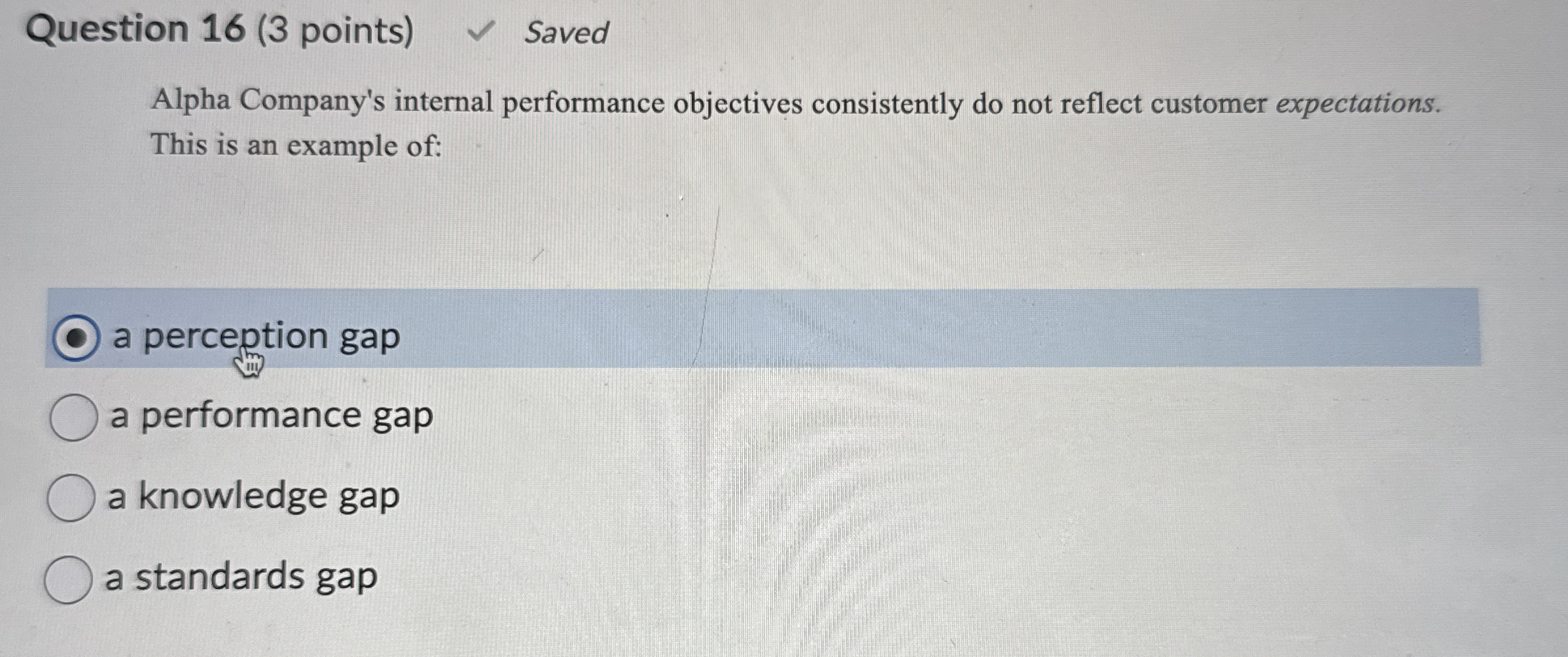  Question 16(3 points) Alpha Company's internal performance objectives consistently do not