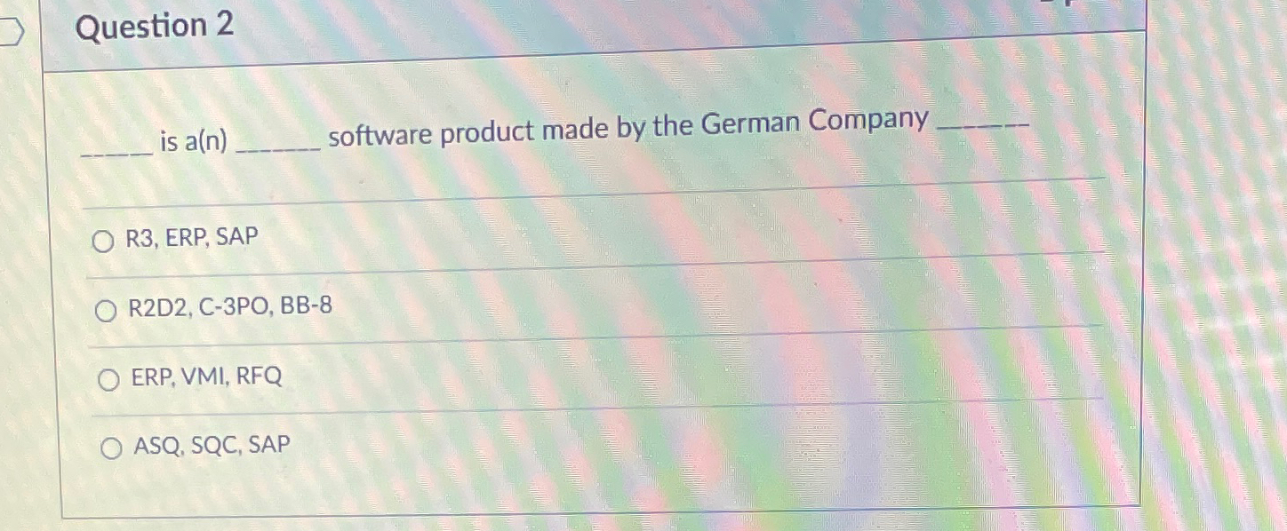  Question 2 is a(n) software product made by the German Company