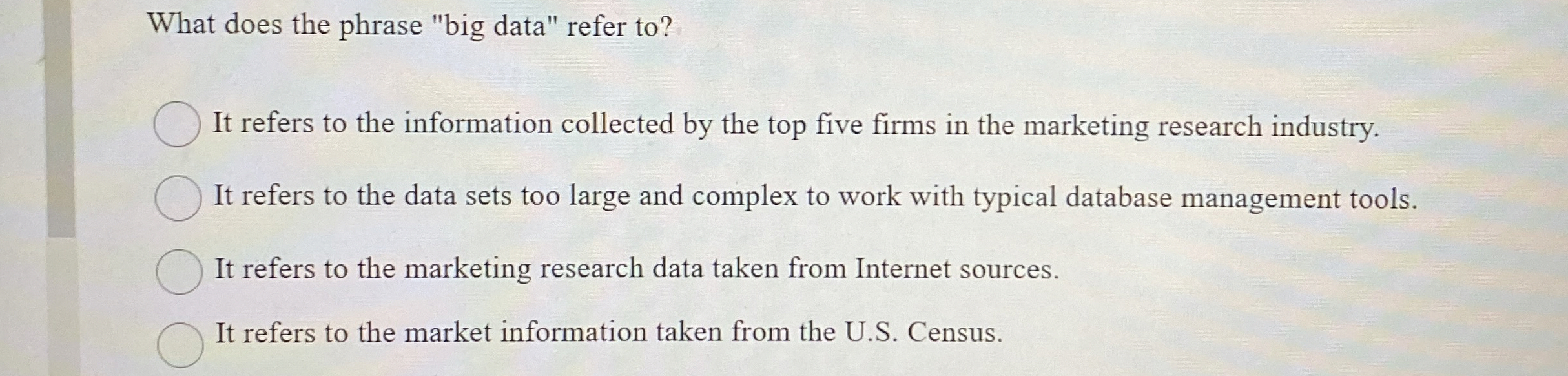  What does the phrase "big data" refer to? It refers to