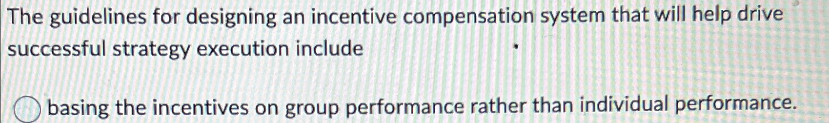  The guidelines for designing an incentive compensation system that will help
