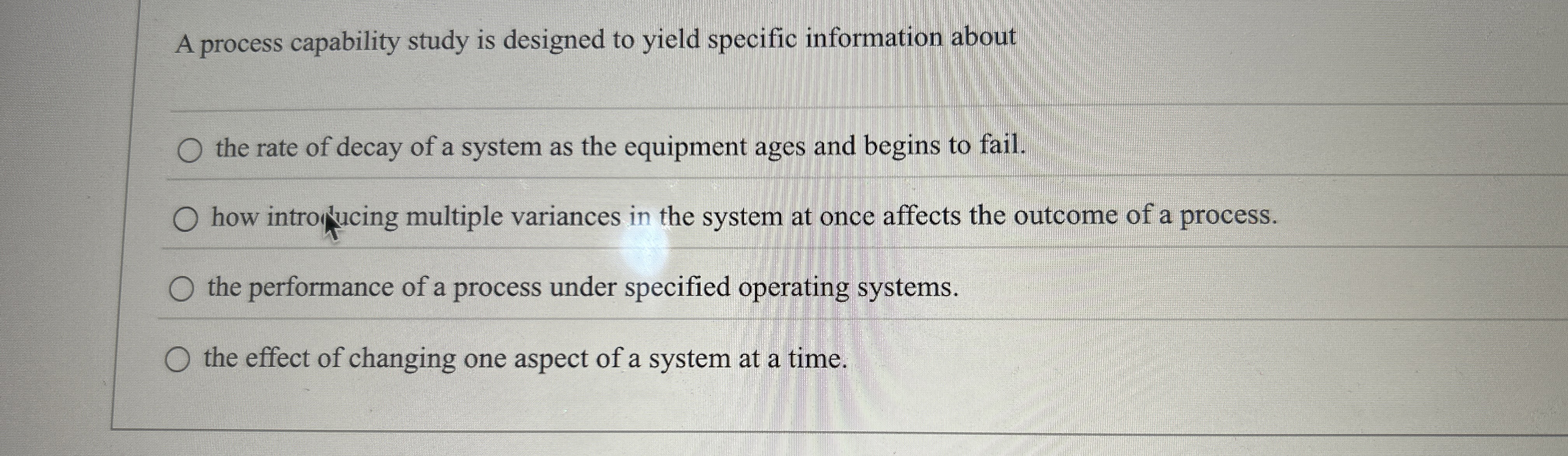  A process capability study is designed to yield specific information about