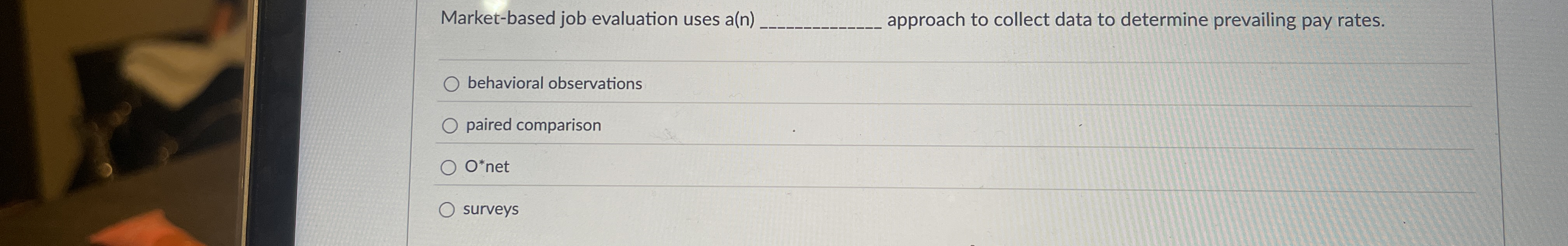  Market-based job evaluation uses a(n) approach to collect data to determine