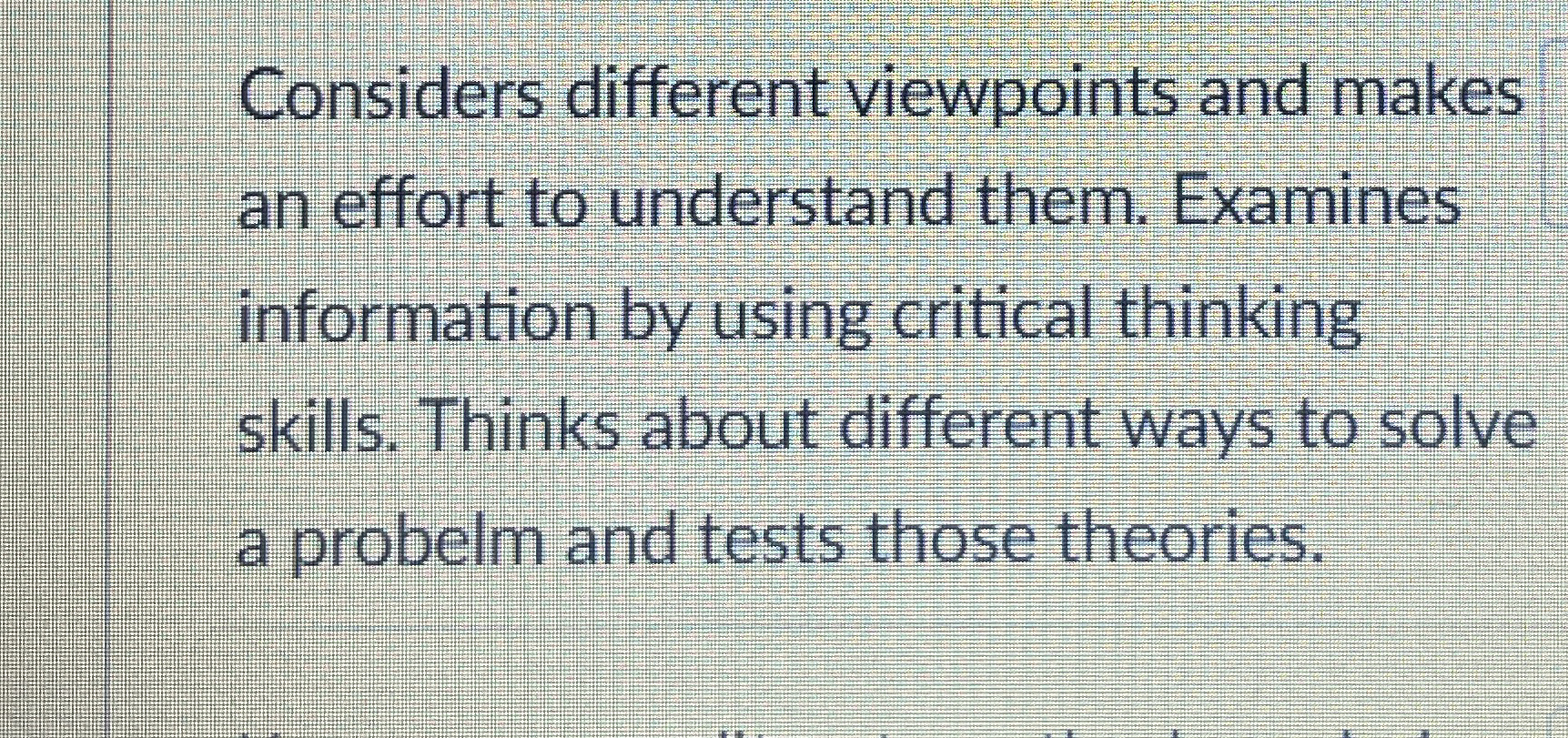  Considers different viewpoints and makes an effort to understand them. Examines