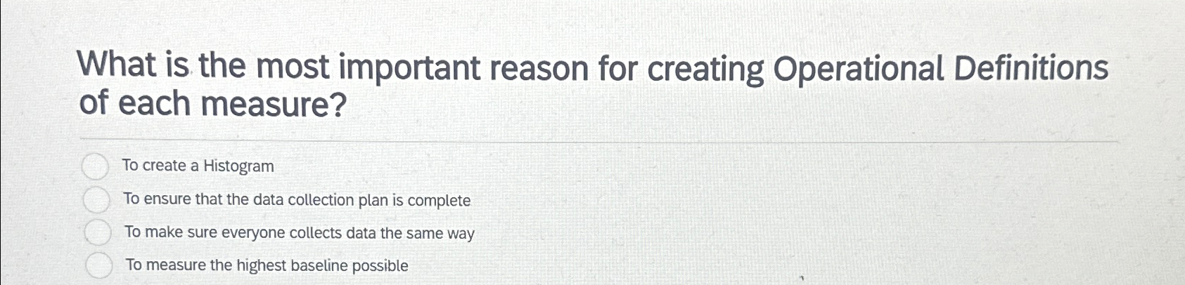  What is the most important reason for creating Operational Definitions of