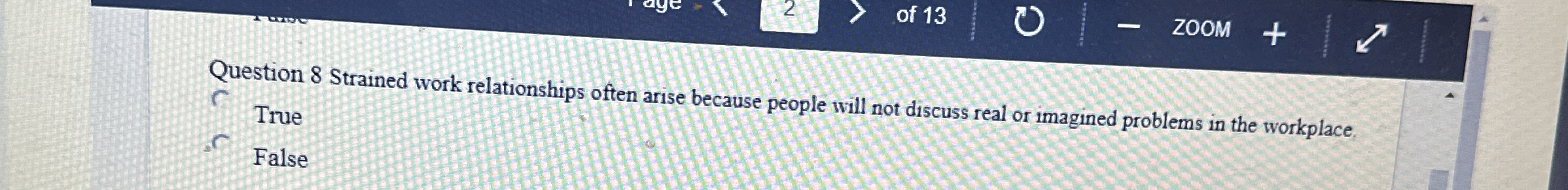  Question 8 Strained work relationships often arise because people will not